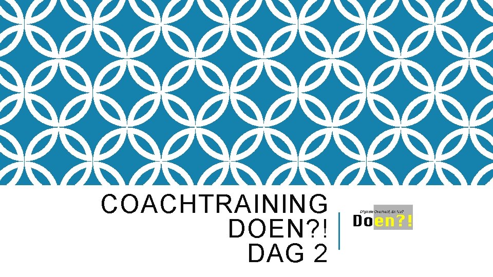 COACHTRAINING DOEN? ! DAG 2 