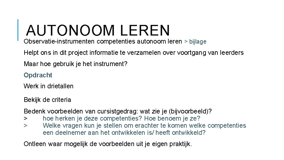 AUTONOOM LEREN Observatie-instrumenten competenties autonoom leren > bijlage Helpt ons in dit project informatie