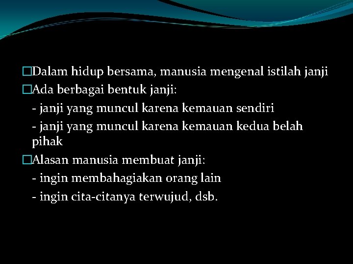 �Dalam hidup bersama, manusia mengenal istilah janji �Ada berbagai bentuk janji: - janji yang