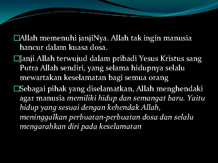 �Allah memenuhi janji. Nya. Allah tak ingin manusia hancur dalam kuasa dosa. �Janji Allah