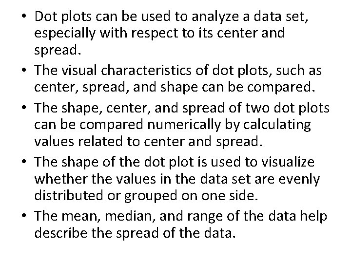  • Dot plots can be used to analyze a data set, especially with