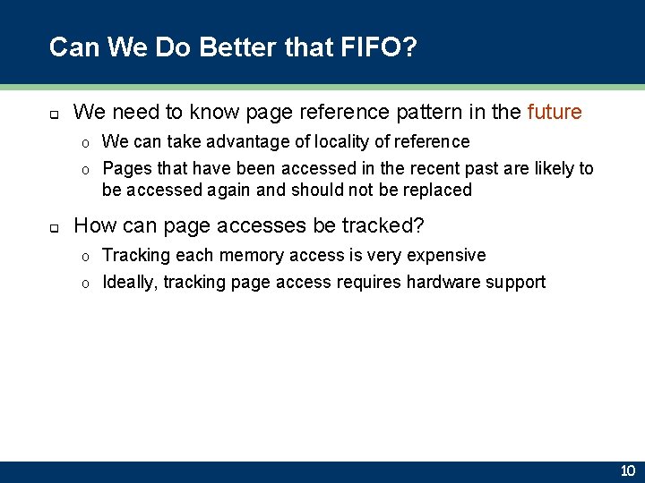 Can We Do Better that FIFO? q We need to know page reference pattern