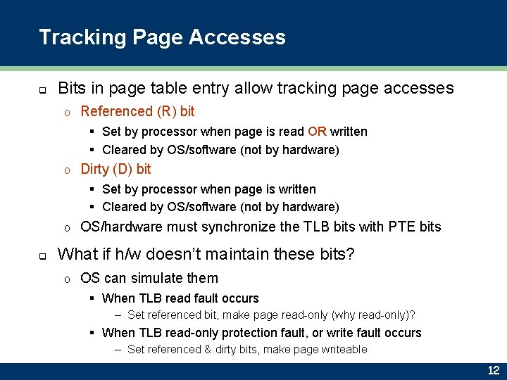 Tracking Page Accesses q Bits in page table entry allow tracking page accesses o