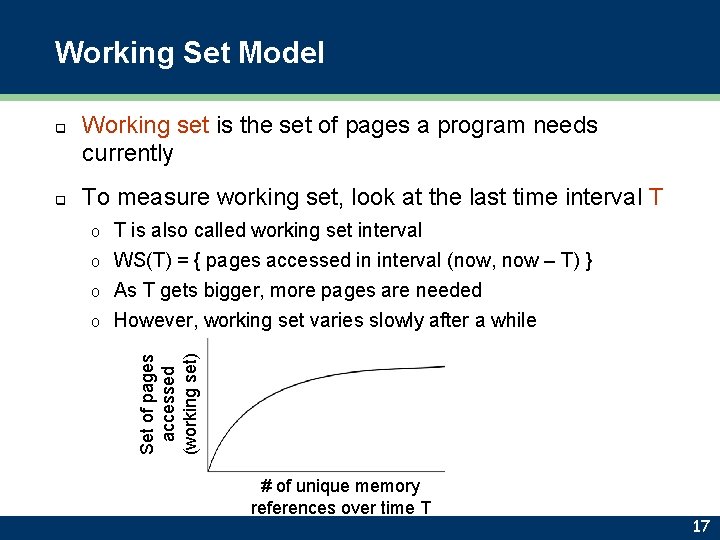 Working Set Model q Working set is the set of pages a program needs
