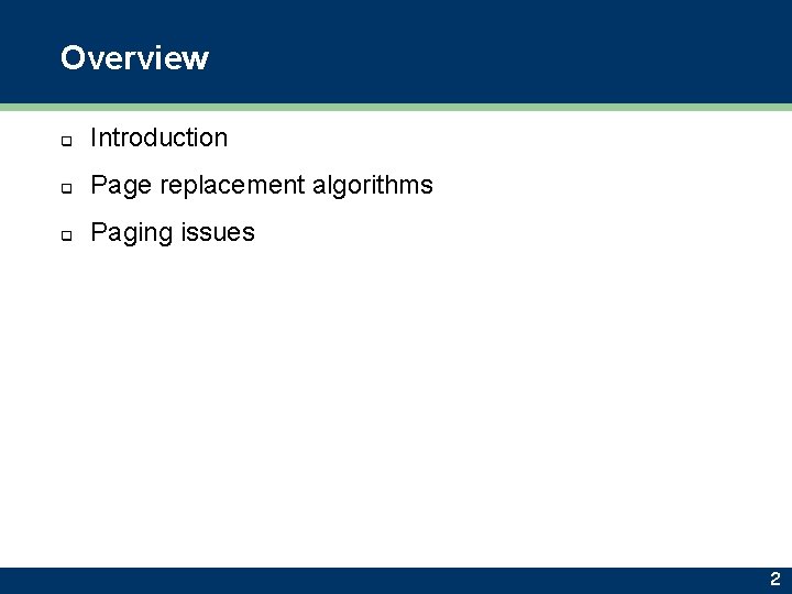 Overview q Introduction q Page replacement algorithms q Paging issues 2 