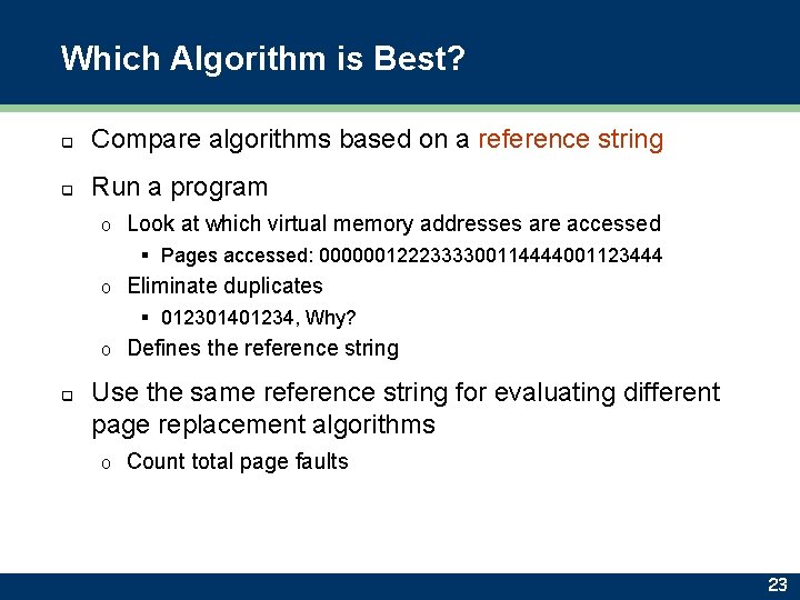 Which Algorithm is Best? q Compare algorithms based on a reference string q Run