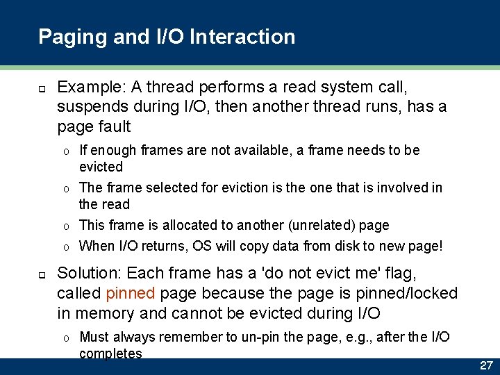 Paging and I/O Interaction q Example: A thread performs a read system call, suspends