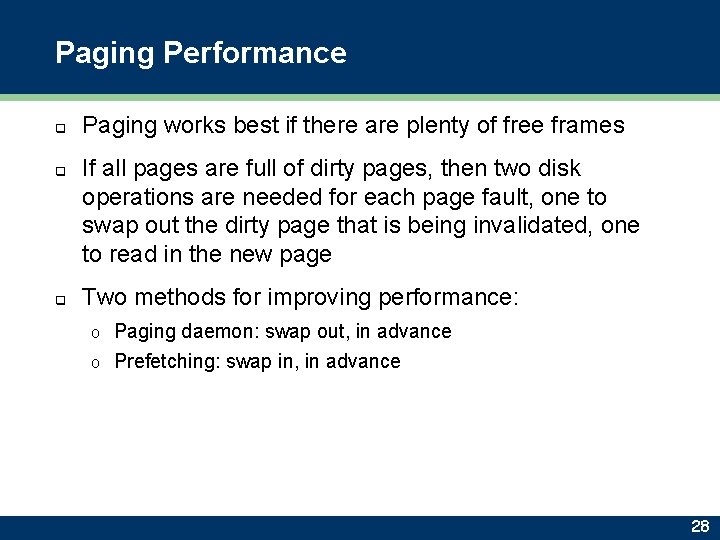 Paging Performance q q q Paging works best if there are plenty of free