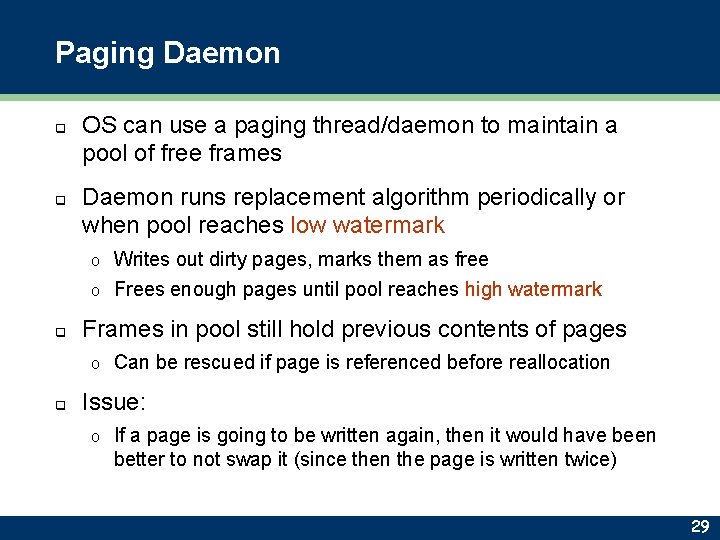 Paging Daemon q q OS can use a paging thread/daemon to maintain a pool