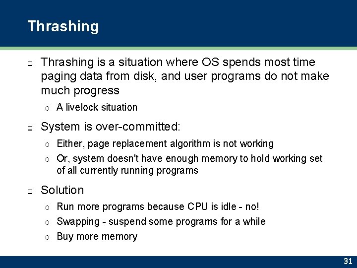 Thrashing q Thrashing is a situation where OS spends most time paging data from