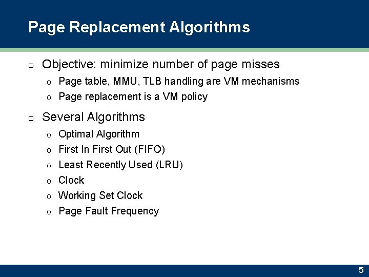 Page Replacement Algorithms q Objective: minimize number of page misses Page table, MMU, TLB