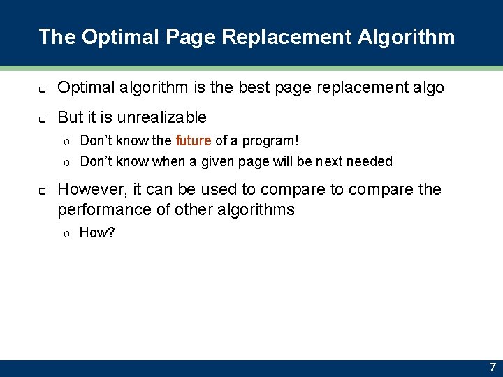The Optimal Page Replacement Algorithm q Optimal algorithm is the best page replacement algo