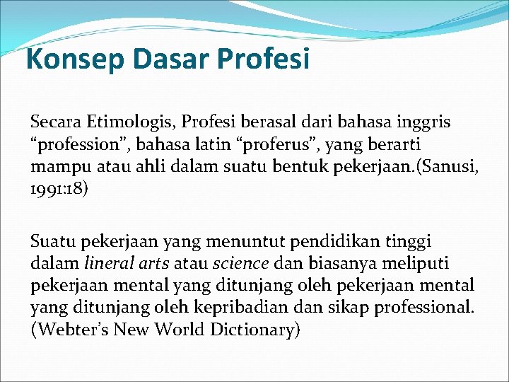 Konsep Dasar Profesi Secara Etimologis, Profesi berasal dari bahasa inggris “profession”, bahasa latin “proferus”,