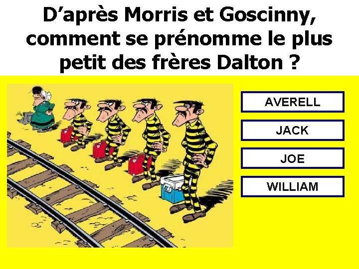 D’après Morris et Goscinny, comment se prénomme le plus petit des frères Dalton ?