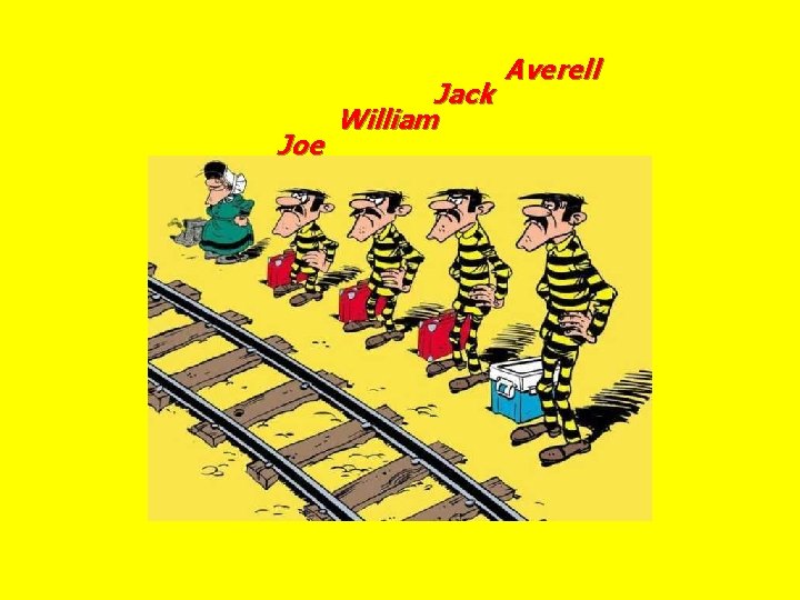 Joe Jack William Averell 