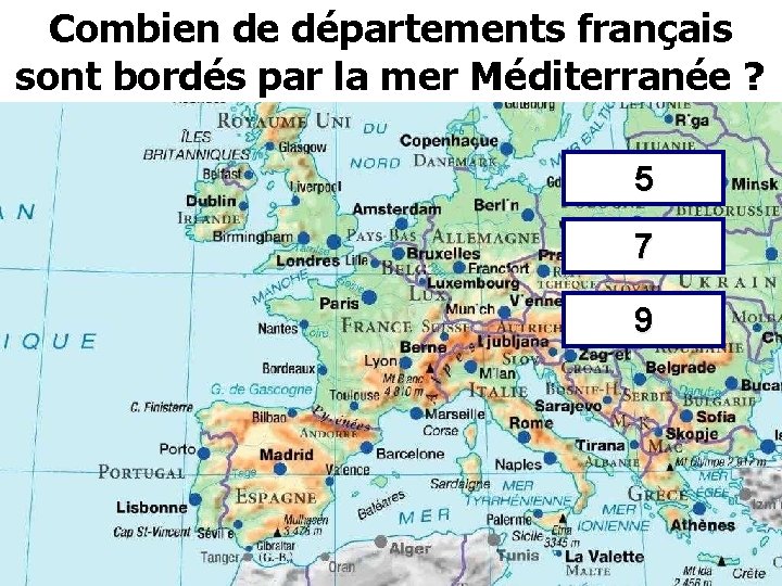 Combien de départements français sont bordés par la mer Méditerranée ? 5 7 9