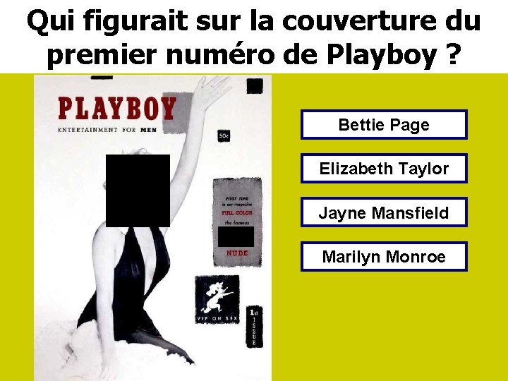 Qui figurait sur la couverture du premier numéro de Playboy ? Bettie Page Elizabeth