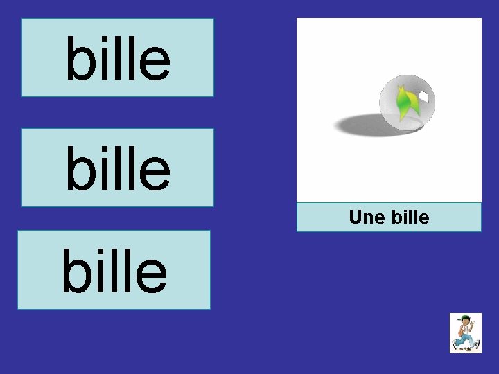 bille Une bille 