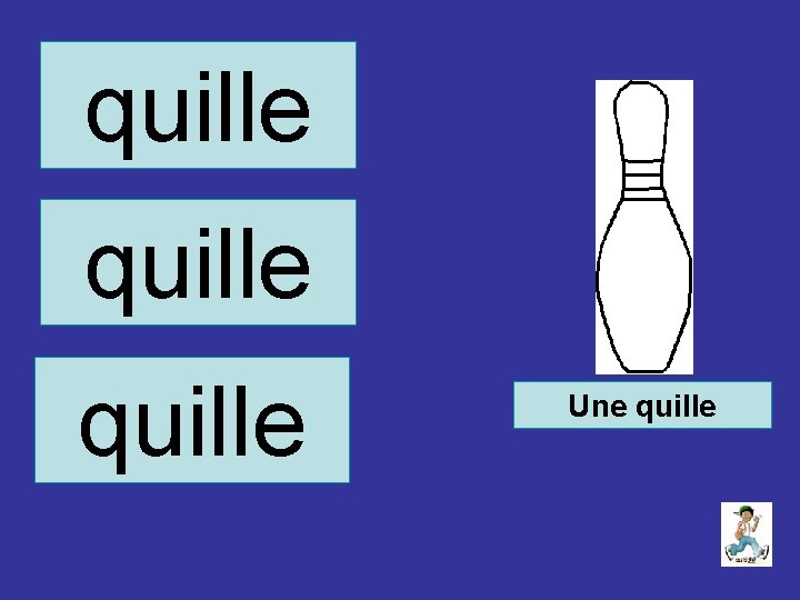 quille Une quille 