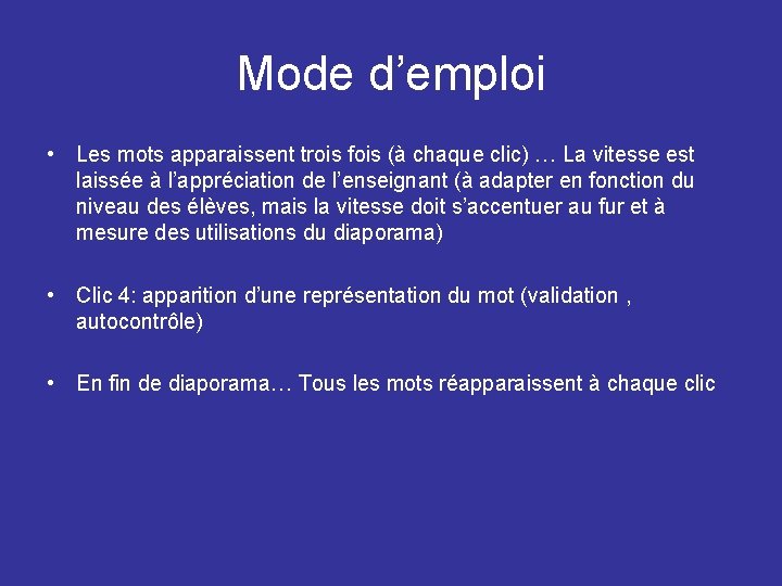 Mode d’emploi • Les mots apparaissent trois fois (à chaque clic) … La vitesse