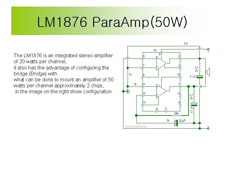 LM 1876 Para. Amp(50 W) The LM 1876 is an integrated stereo amplifier of