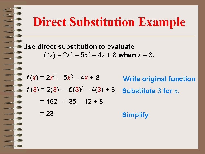 Direct Substitution Example Use direct substitution to evaluate f (x) = 2 x 4