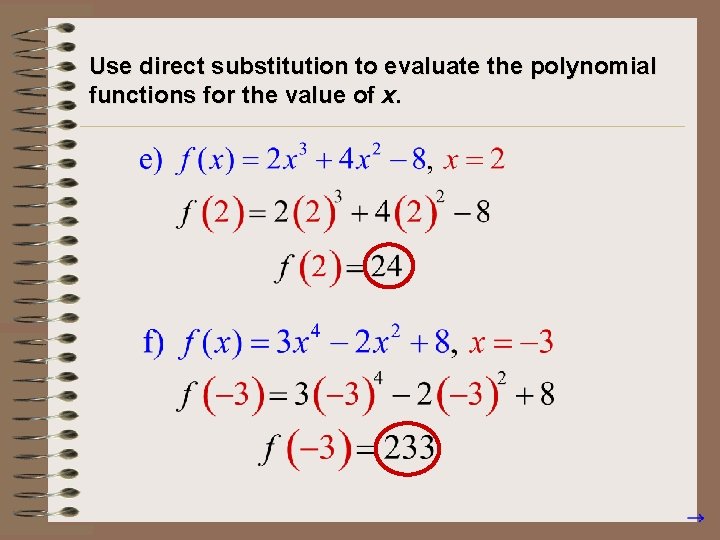 Use direct substitution to evaluate the polynomial functions for the value of x. 