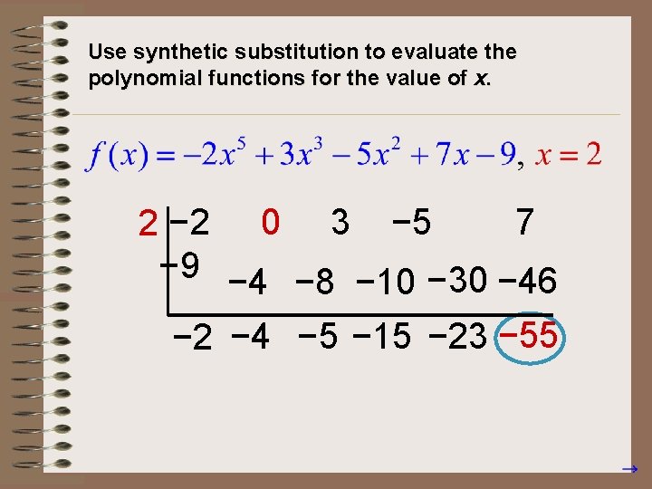 Use synthetic substitution to evaluate the polynomial functions for the value of x. 7