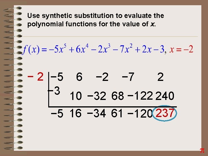 Use synthetic substitution to evaluate the polynomial functions for the value of x. −