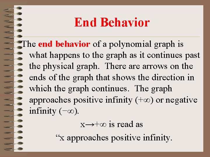End Behavior The end behavior of a polynomial graph is what happens to the