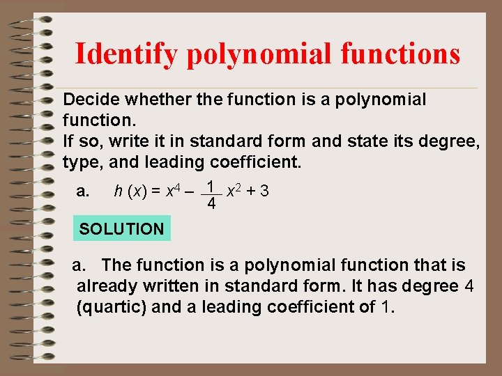 Identify polynomial functions Decide whether the function is a polynomial function. If so, write