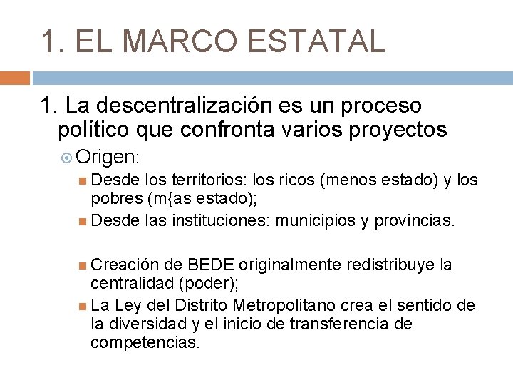 1. EL MARCO ESTATAL 1. La descentralización es un proceso político que confronta varios