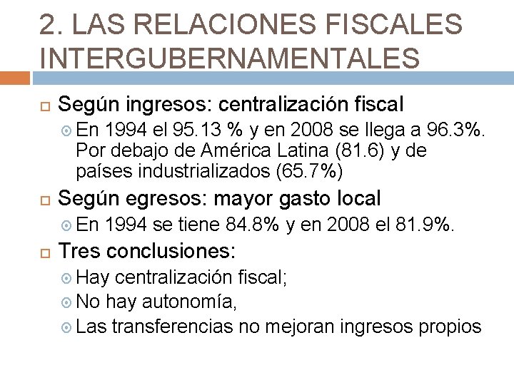 2. LAS RELACIONES FISCALES INTERGUBERNAMENTALES Según ingresos: centralización fiscal En 1994 el 95. 13