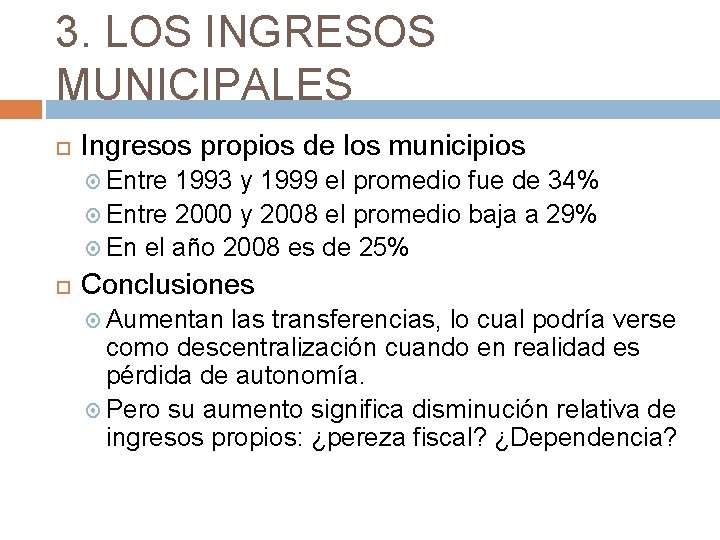 3. LOS INGRESOS MUNICIPALES Ingresos propios de los municipios Entre 1993 y 1999 el