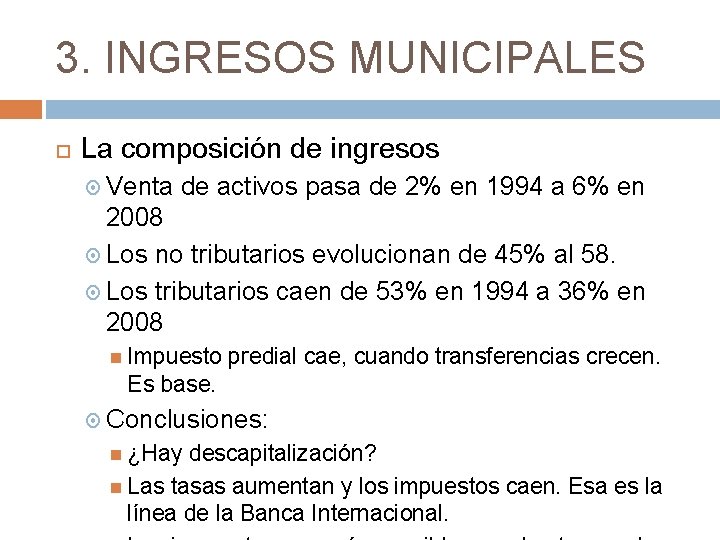 3. INGRESOS MUNICIPALES La composición de ingresos Venta de activos pasa de 2% en