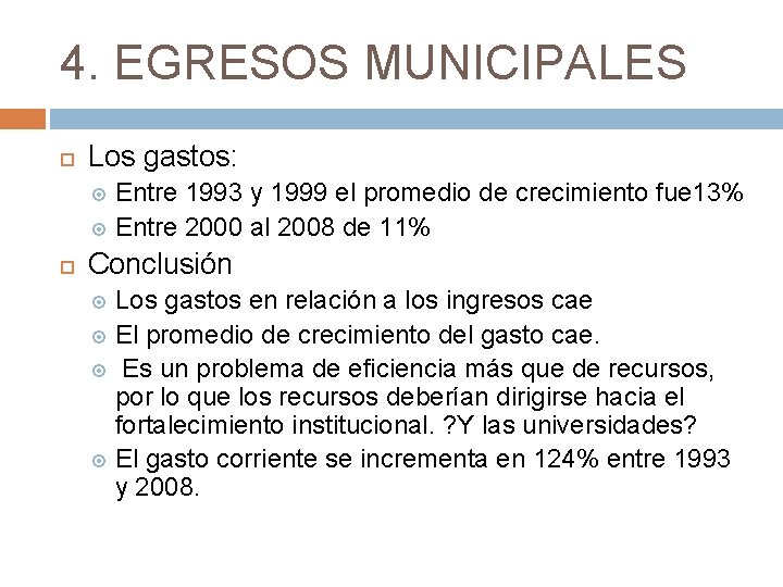 4. EGRESOS MUNICIPALES Los gastos: Entre 1993 y 1999 el promedio de crecimiento fue