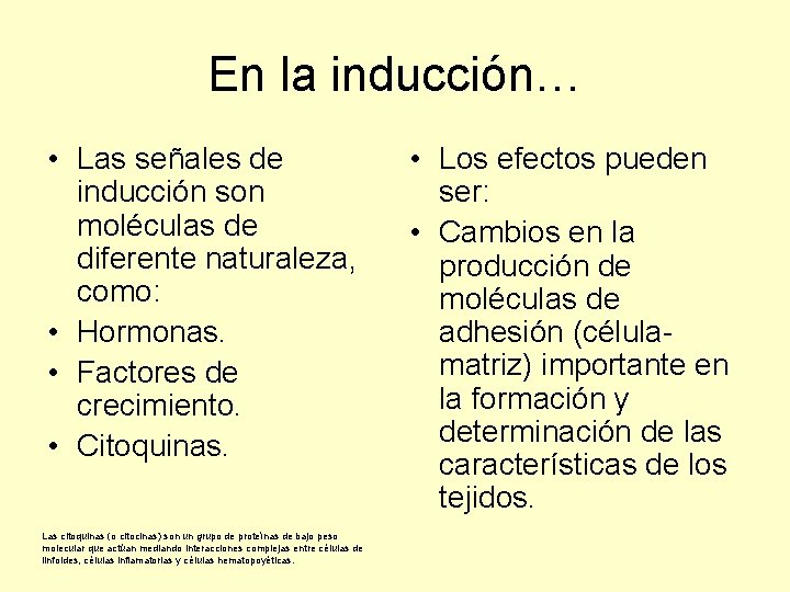 En la inducción… • Las señales de inducción son moléculas de diferente naturaleza, como: