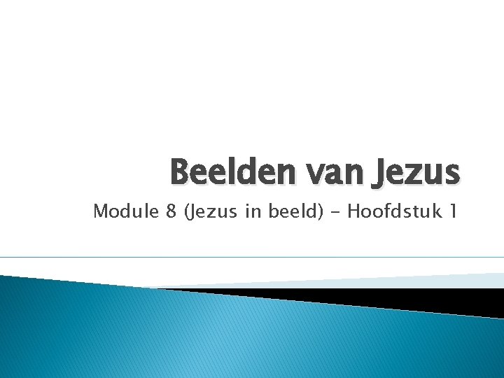 Beelden van Jezus Module 8 (Jezus in beeld) - Hoofdstuk 1 