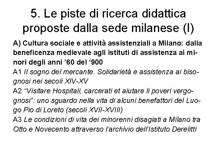 5. Le piste di ricerca didattica proposte dalla sede milanese (I) A) Cultura sociale