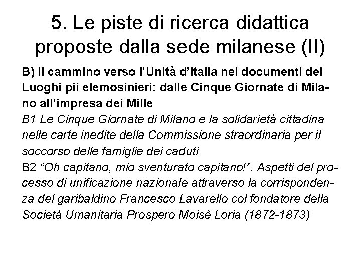 5. Le piste di ricerca didattica proposte dalla sede milanese (II) B) Il cammino