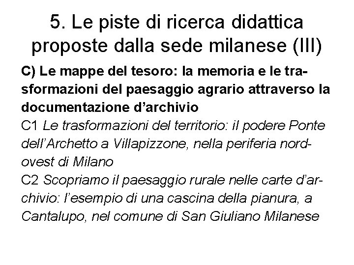 5. Le piste di ricerca didattica proposte dalla sede milanese (III) C) Le mappe