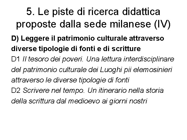 5. Le piste di ricerca didattica proposte dalla sede milanese (IV) D) Leggere il