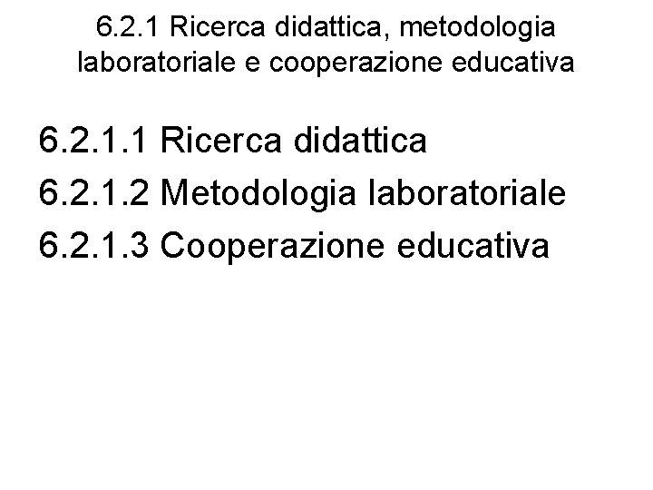 6. 2. 1 Ricerca didattica, metodologia laboratoriale e cooperazione educativa 6. 2. 1. 1
