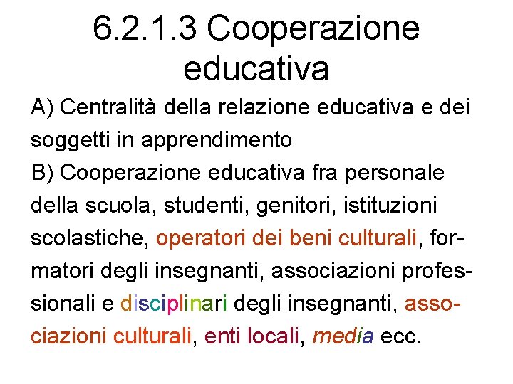 6. 2. 1. 3 Cooperazione educativa A) Centralità della relazione educativa e dei soggetti