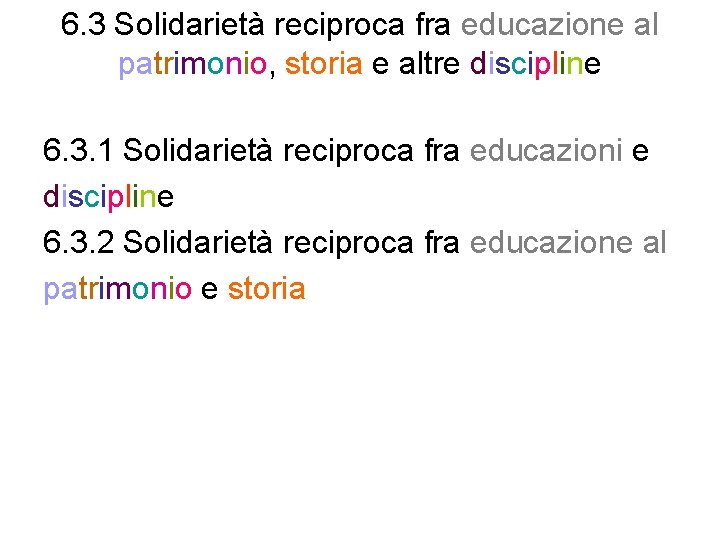 6. 3 Solidarietà reciproca fra educazione al patrimonio, storia e altre discipline 6. 3.