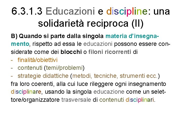 6. 3. 1. 3 Educazioni e discipline: una solidarietà reciproca (II) B) Quando si