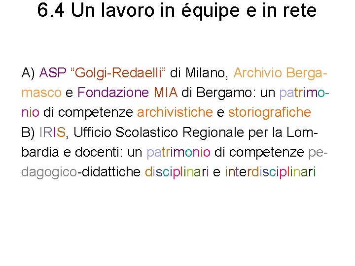6. 4 Un lavoro in équipe e in rete A) ASP “Golgi-Redaelli” di Milano,