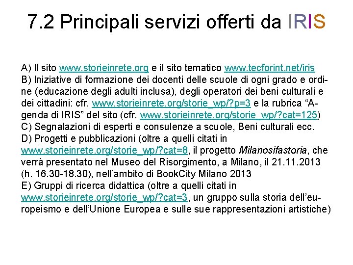 7. 2 Principali servizi offerti da IRIS A) Il sito www. storieinrete. org e