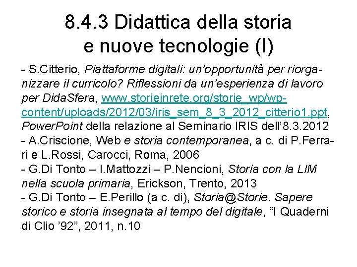8. 4. 3 Didattica della storia e nuove tecnologie (I) - S. Citterio, Piattaforme