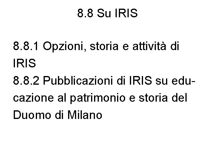 8. 8 Su IRIS 8. 8. 1 Opzioni, storia e attività di IRIS 8.